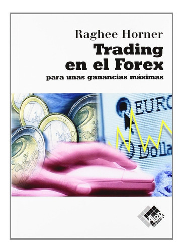 Libro Trading En El Forex - Raghee Horner