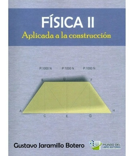 Física Ii. Aplicada A La Construcción. Gustavo Jaramillo