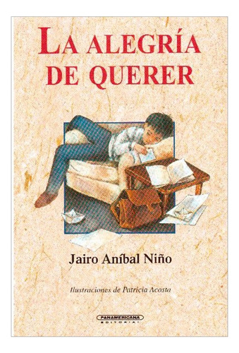 La Alegria De Querer, De Niño, Jairo Aníbal. Editorial Panamericana En Español