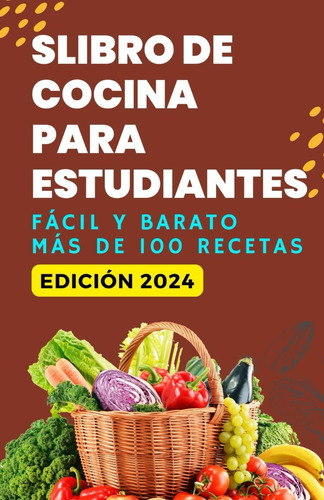 Libro: Slibro De Cocina Para Estudiantes: Fácil Y Barato Más