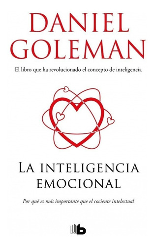 La inteligencia emocional, de Daniel Goleman. Editorial B de Bolsillo, tapa blanda en español, 2018