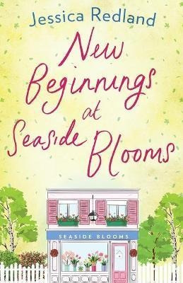 Libro New Beginnings At Seaside Blooms : The Perfect Upli...