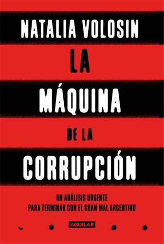 La Maquina De La Corrupcion - Natalia Volosin - Sudamericana
