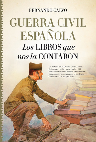 Guerra Civil Espaãâ±ola. Los Libros Que Nos La Contaron, De Calvo González-regueral, Fernando. Editorial Almuzara, Tapa Dura En Español