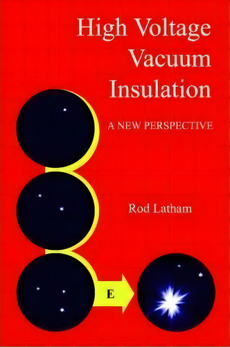 High Voltage Vacuum Insulation, De Rod Latham. Editorial Authorhouse, Tapa Blanda En Inglés