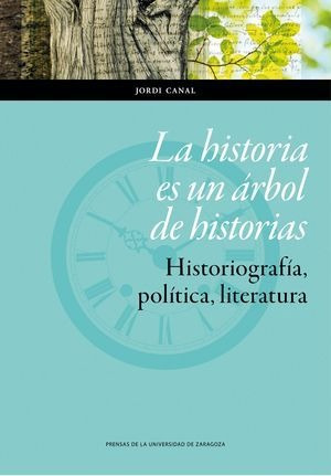 Historia Es Un Arbol De Historias. Historiografia, Politi...