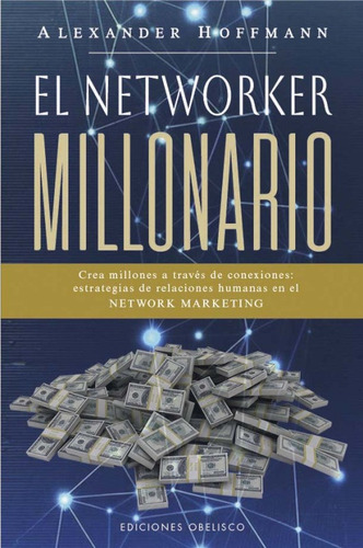 El Networker Millonario Alexander Hoffmann Obelisco Doncel
