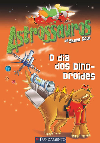 Astrossauros - O Dia Dos Dinodroides, De Steve Cole. Editora Fundamento, Capa Mole Em Português