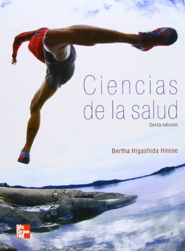 Ciencias De La Salud: Sexta Edición, De Bertha Higashida. Editorial Mc.graw Hill, Edición 1 En Español