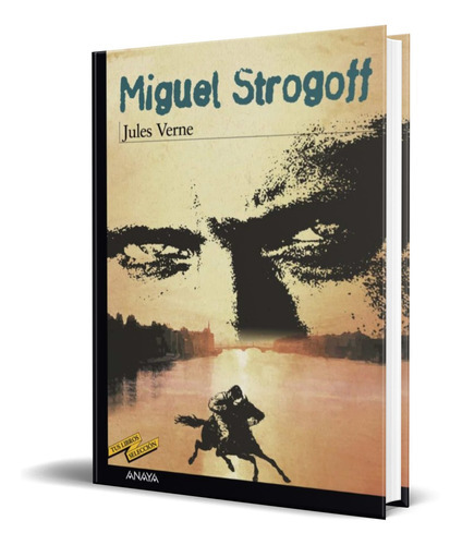 Miguel Strogoff, De Julio Verne. Editorial Anaya, Tapa Blanda En Español, 2004