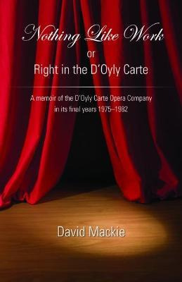Libro Nothing Like Work Or Right In The D'oyly Carte - Da...