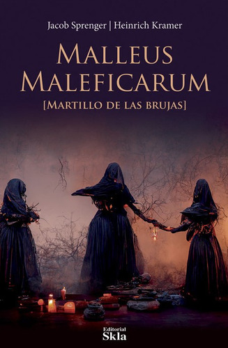 Malleus Maleficarum  El Martillo De Las Brujas, De Heinrich Kramer Y Jakob Sprenger. Editorial Skla, Tapa Blanda En Español