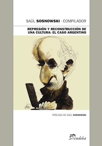 Libro Represion Y Reconstruccion De Una Cultura De Saul Sosn