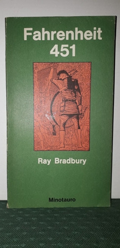 Fahrenheit 451. Ray Bradbury. Editorial Minotauro. 