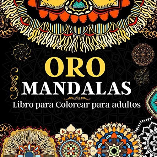 Oro Mandalas: Libro De Colorear Para Adultos: Patrones Para