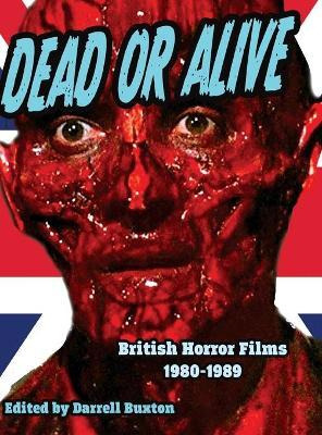 Libro Dead Or Alive British Horror Films 1980-1989 - Darr...