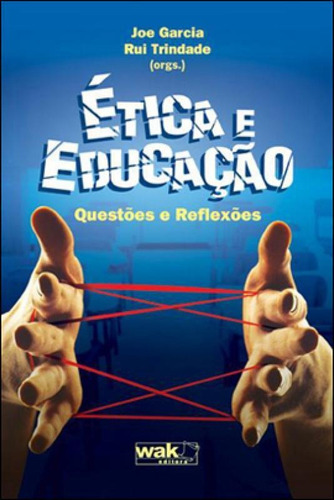 Etica E Educaçao - Questoes E Reflexoes, De -. Editora Wak Editora, Capa Mole, Edição 1ª Edição - 2012 Em Português