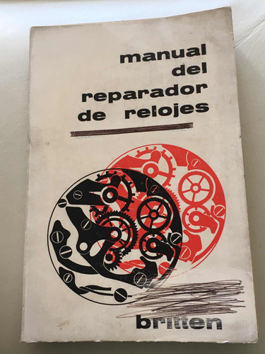Libro Manual Del Reparador De Relojes, Britten