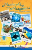 Comprar Libro: Manta Rays And Margaritas: Tropical Travels To Dive