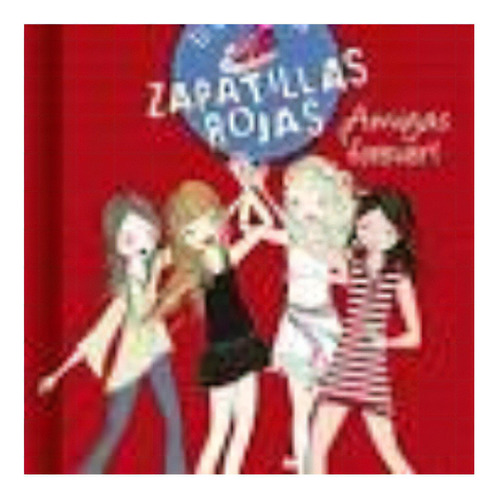 ¡amigas Forever! - El Club De Las Zapatillas Rojas 2