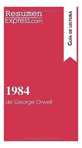 Libro : 1984 De George Orwell (guia De Lectura): Resumen ...