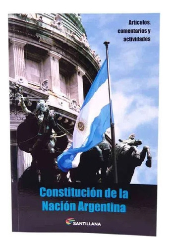 Constitucion De La Nacion Argentina 2016 (actualizada Y Comentada), De No Aplica. Editorial Santillana, Tapa Blanda En Español, 2016