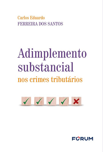 Adimplemento Substancial nos Crimes Tributários, de Eduardo Ferreira dos Santos, Carlos. Editora Fórum Ltda, capa mole em português, 2022