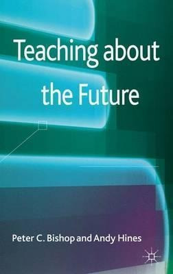 Teaching About The Future - Peter C. Bishop