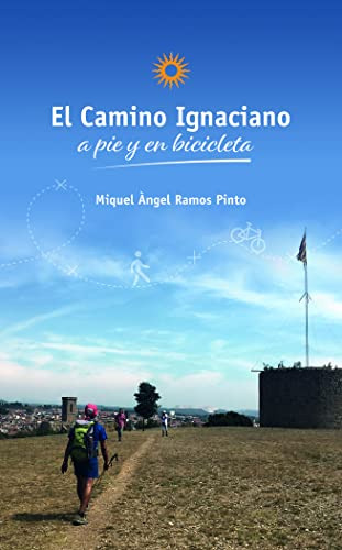 El Camino Ignaciano The Ignatian Way - Ramos Pinto Miguel An