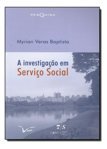 Investigacao em Servico Social, A, de Myrian Veras Baptista. Editorial VERAS EDITORA, tapa mole en português