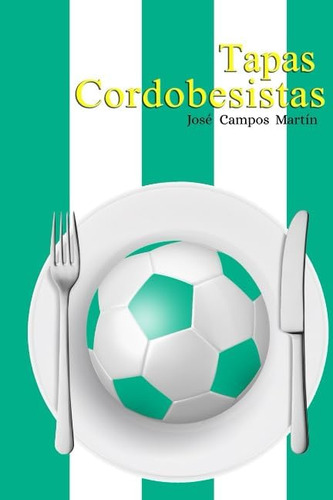 Libro: Tapas Cordobesistas: Descubre Las Tapas De Los Mejore