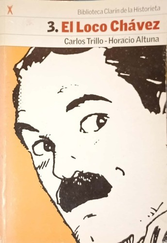 El Loco Chávez. Carlos Trillo-horacio Altuna. N°3 Clarín.