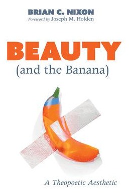 Libro Beauty (and The Banana) : A Theopoetic Aesthetic - ...
