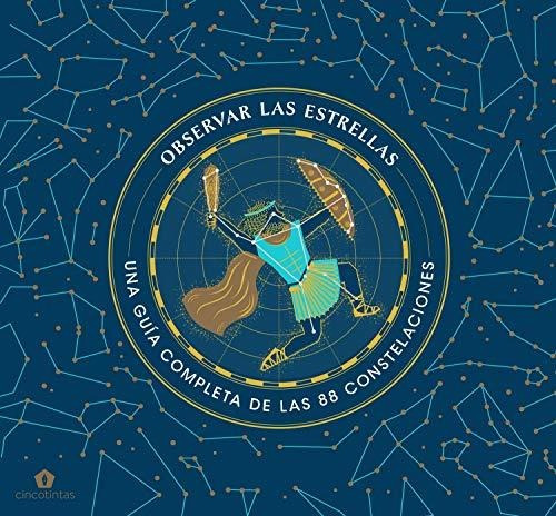 Observar Las Estrellas: Una Guía Completa De Las 88 Constela