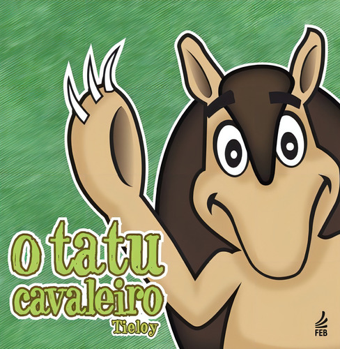 O Tatu Cavaleiro, De : Tieloy. Feb Editora Em Português