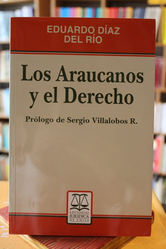 Los Araucanos Y El Derecho (subrayado) - Eduardo Díaz Del Rí