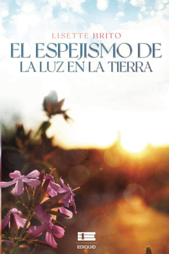 Libro: El Espejismo De La Luz En La Tierra (spanish Edition)