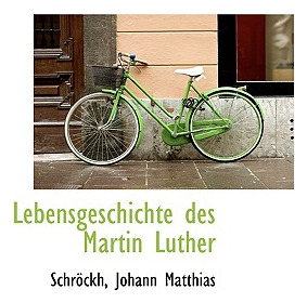 Libro Lebensgeschichte Des Martin Luther - Matthias, Schr...