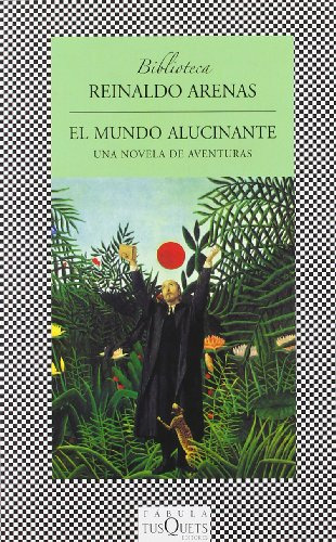 Libro El Mundo Alucinante  De Reinaldo Arenas  Tusquets