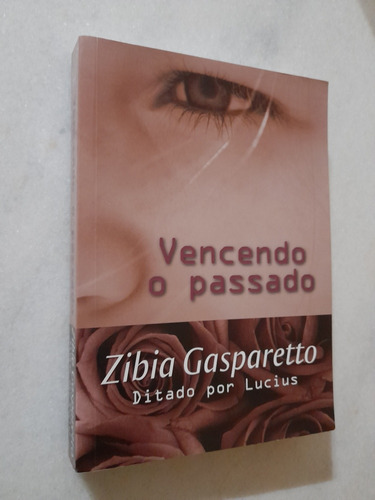 Vencendo O Passado - Zibia Gasparetto