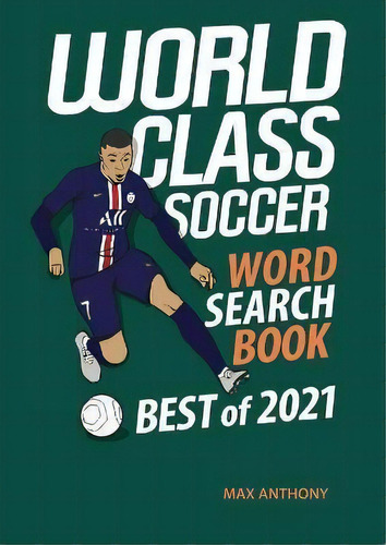 World Class Soccer Word Search Book Best Of 2021, De Max Anthony. Editorial Amazing Soccer Books, Tapa Blanda En Inglés