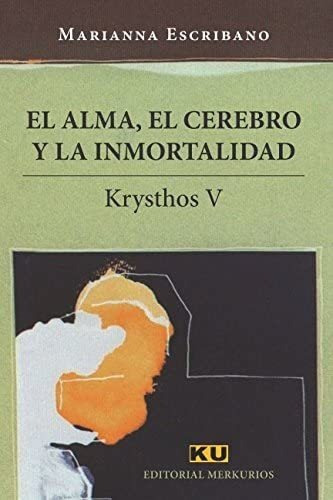 Libro El Alma, El Cerebro Y La Inmortalidad (krysthos) (span