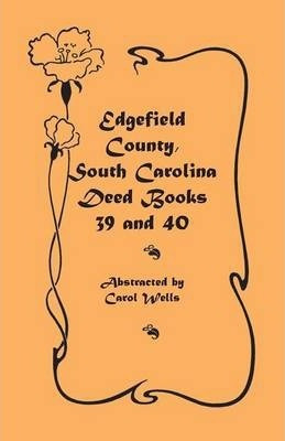 Libro Edgefield County, South Carolina : Deed Books 39 An...