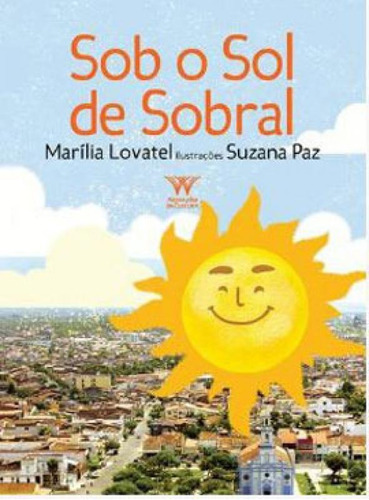 Sob O Sol De Sobral, De Lovatel, Marília. Editora Armazém Da Cultura, Capa Mole Em Português