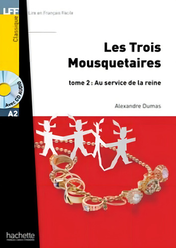 Trois mousquetaires, les - tome 2 + cd audio - lff a2, de Dumas, Alexandre. Editorial Hachette Franca, capa mole em francês, 2013
