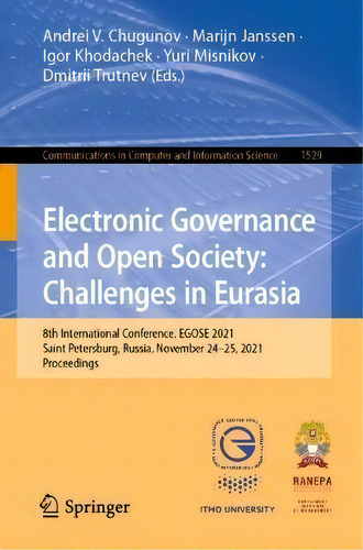 Electronic Governance And Open Society: Challenges In Eurasia : 8th International Conference, Ego..., De Andrei V. Chugunov. En Inglés