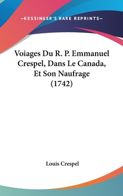 Libro Voiages Du R. P. Emmanuel Crespel, Dans Le Canada, ...