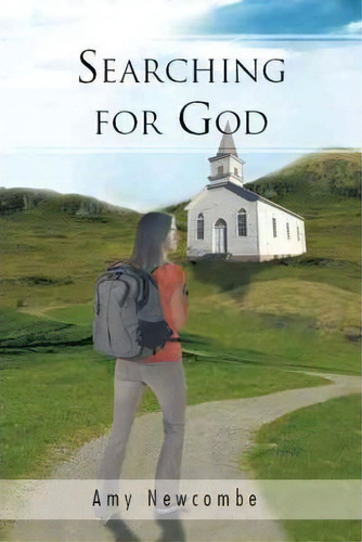 Searching For God, De Amy Newcombe. Editorial Iuniverse, Tapa Blanda En Inglés