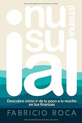 Inusual Descubreo Ir De Lo Poco A Lo Mucho En.., De Roca, Fabri. Editorial Independently Published En Español