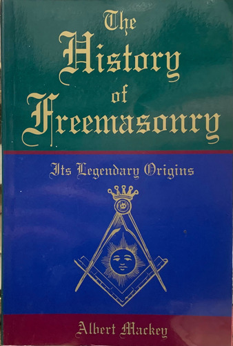 The History Of Freemasonry Albert Mackey Eshop El Escondite